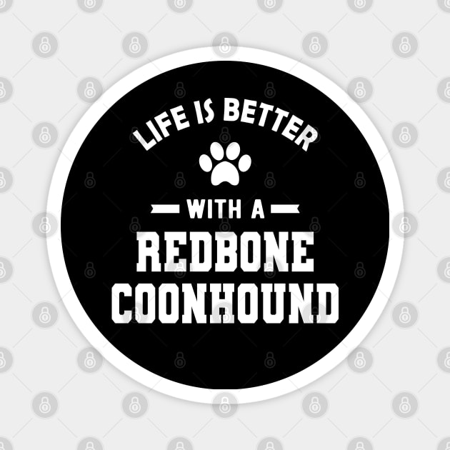 Redbone Coonhound Dog - Life is better with a redbone coonhound Magnet by KC Happy Shop